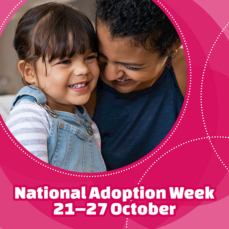 National Adoption Week - 21-27 October 2024